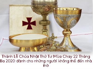 Thánh Lễ Chúa Nhật Thứ Tư Mùa Chay 22 Tháng Ba 2020