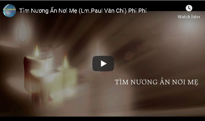 Tìm Nương Ẩn Nơi Mẹ - Sáng tác: Lm. Văn Chi – Trình bày: Phi Phi