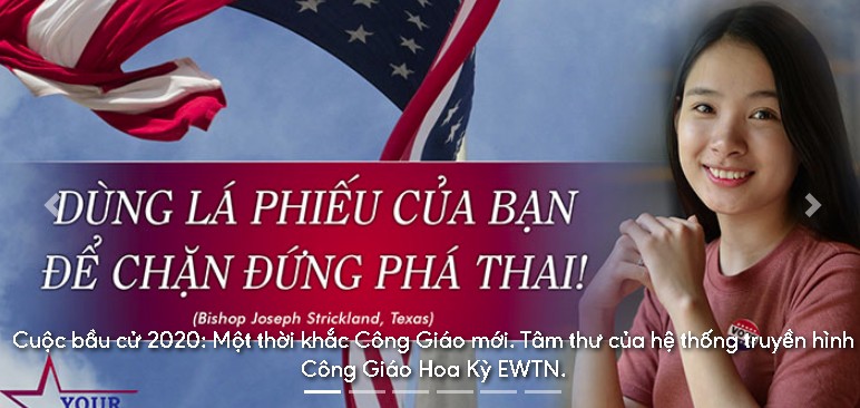 Cuộc bầu cử 2020: Một thời khắc Công Giáo mới. Tâm thư của hệ thống truyền hình Công Giáo Hoa Kỳ EWTN