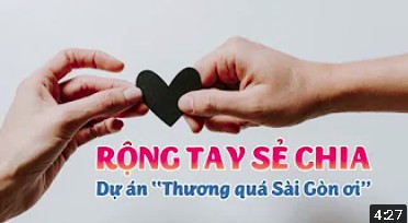 Rộng tay sẻ chia | Hãy đến mà xem