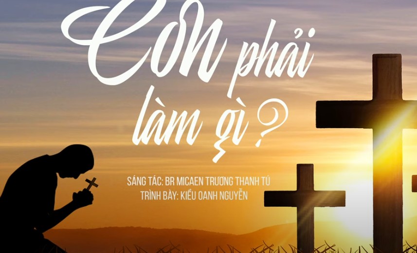 Con Phải Làm Gì? (Sáng tác: Br. Micaen Trương Thanh Tú) - Kiều Oanh Nguyễn |Nhạc Thánh Ca Cầu Nguyện
